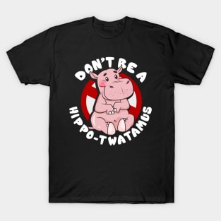 Funny Don't Be a Hippo-Twatamus Hippopotamus Pun T-Shirt